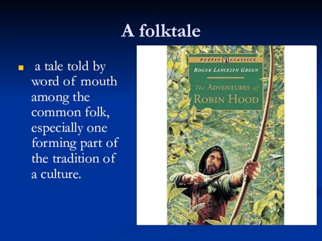 A folktale a tale told by word of mouth among the