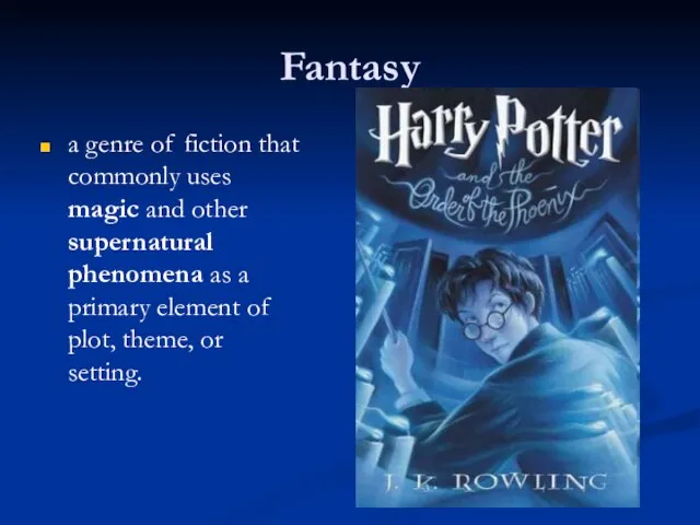 Fantasy a genre of fiction that commonly uses magic and other