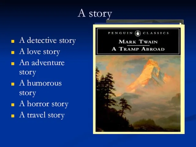 A story A detective story A love story An adventure story