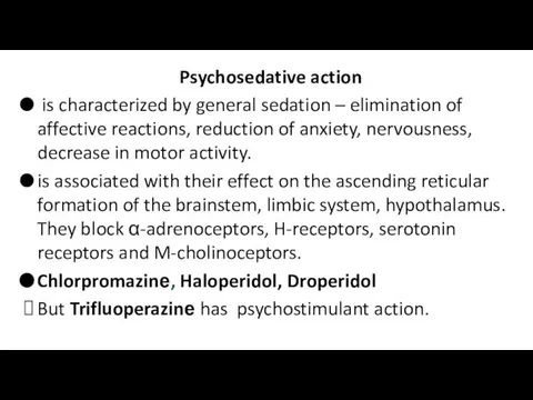 Psychosedative action is characterized by general sedation – elimination of affective