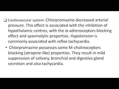 Cardiovascular system: Chlorpromazine decreased arterial pressure. This effect is associated with