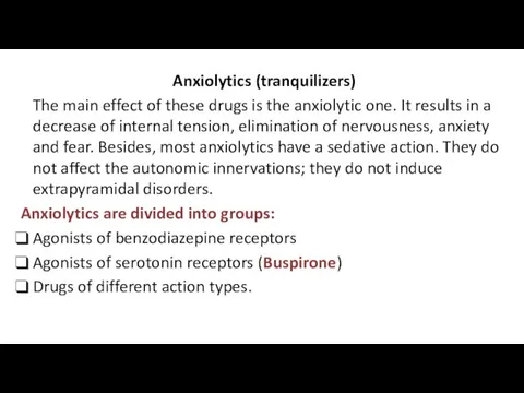 Anxiolytics (tranquilizers) The main effect of these drugs is the anxiolytic