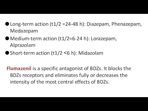 Long-term action (t1/2 =24-48 h): Diazepam, Phenazepam, Medazepam Medium-term action (t1/2=6-24