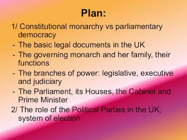 Plan: 1/ Constitutional monarchy vs parliamentary democracy The basic legal documents