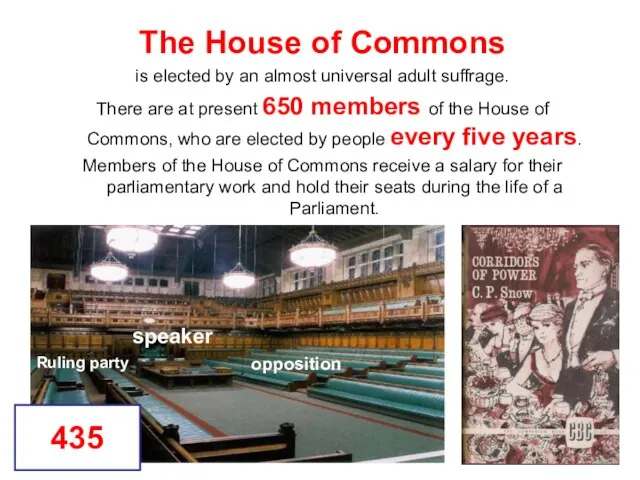 The House of Commons is elected by an almost universal adult