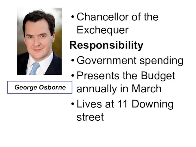 Chancellor of the Exchequer Responsibility Government spending Presents the Budget annually