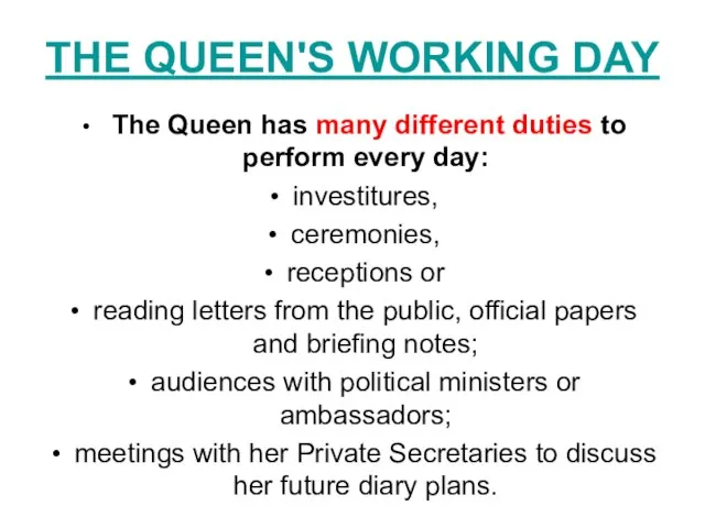 THE QUEEN'S WORKING DAY The Queen has many different duties to