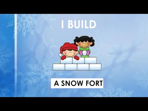 I BUILD A SNOW FORT