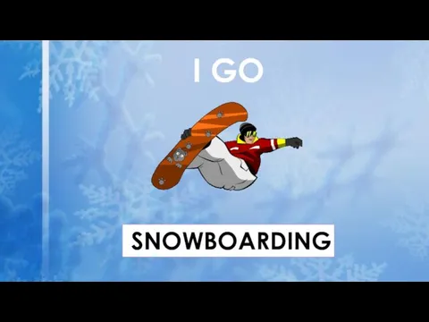 I GO SNOWBOARDING