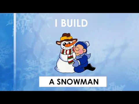 I BUILD A SNOWMAN