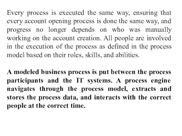 Every process is executed the same way, ensuring that every account