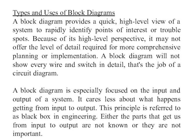 Types and Uses of Block Diagrams A block diagram provides a