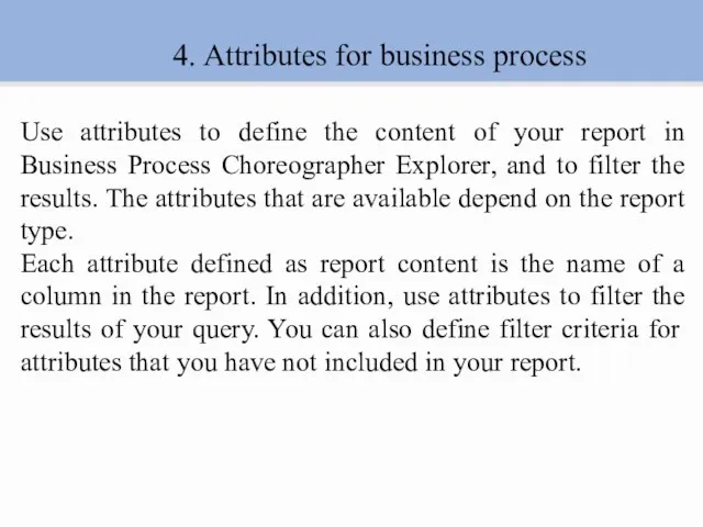 4. Attributes for business process Use attributes to define the content