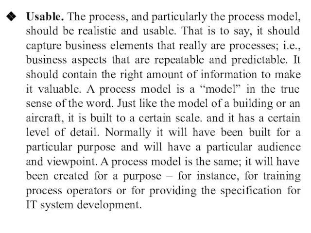 Usable. The process, and particularly the process model, should be realistic