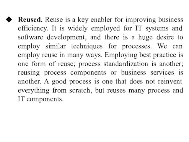 Reused. Reuse is a key enabler for improving business efficiency. It