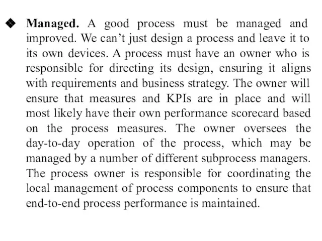 Managed. A good process must be managed and improved. We can’t