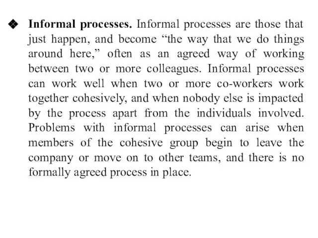 Informal processes. Informal processes are those that just happen, and become