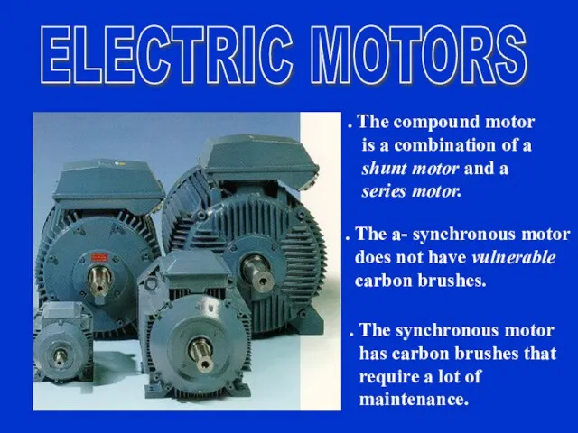 . The compound motor is a combination of a shunt motor