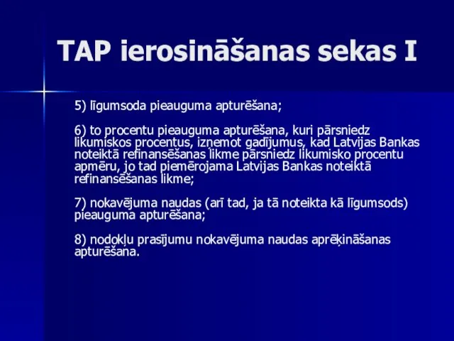 TAP ierosināšanas sekas I 5) līgumsoda pieauguma apturēšana; 6) to procentu