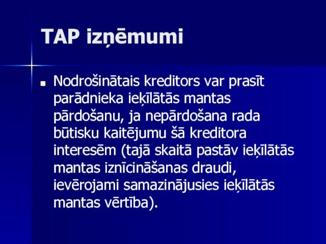 TAP izņēmumi Nodrošinātais kreditors var prasīt parādnieka ieķīlātās mantas pārdošanu, ja