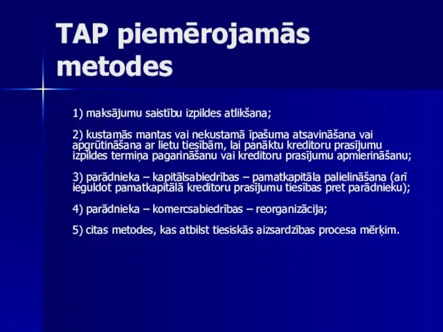 TAP piemērojamās metodes 1) maksājumu saistību izpildes atlikšana; 2) kustamās mantas