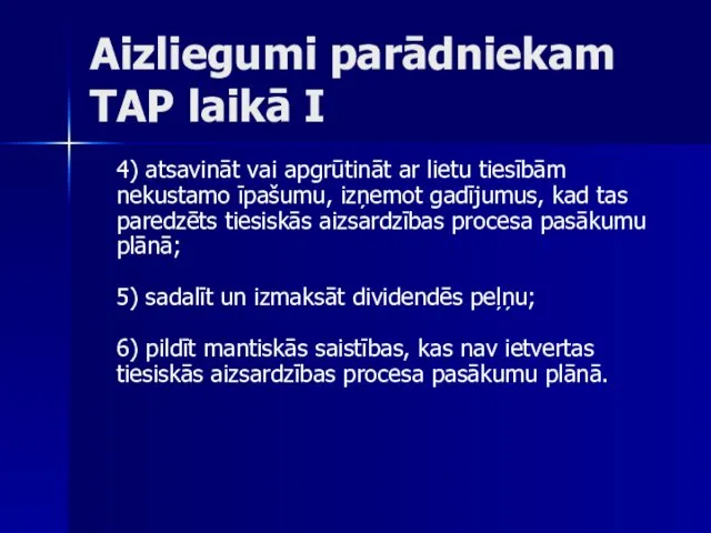 Aizliegumi parādniekam TAP laikā I 4) atsavināt vai apgrūtināt ar lietu