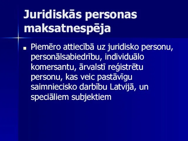 Juridiskās personas maksatnespēja Piemēro attiecībā uz juridisko personu, personālsabiedrību, individuālo komersantu,