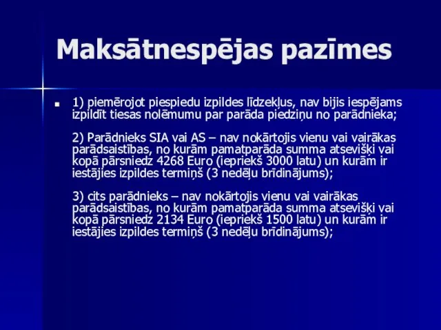 Maksātnespējas pazīmes 1) piemērojot piespiedu izpildes līdzekļus, nav bijis iespējams izpildīt