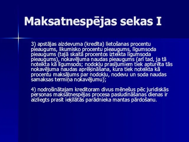 Maksatnespējas sekas I 3) apstājas aizdevuma (kredīta) lietošanas procentu pieaugums, likumisko