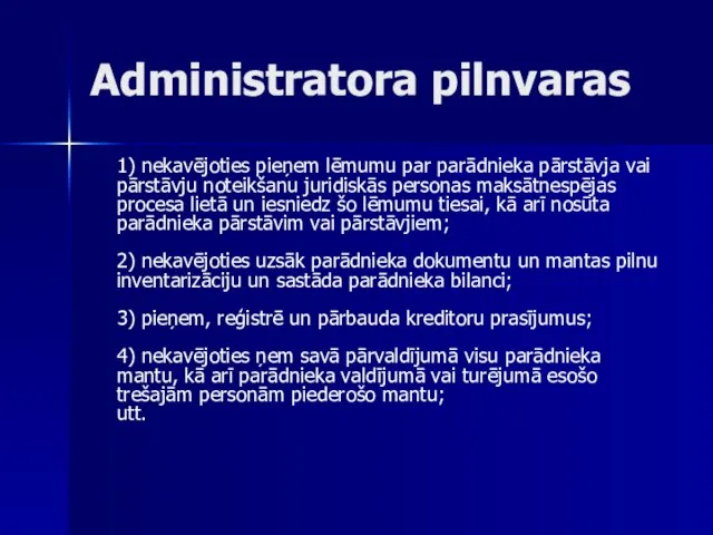 Administratora pilnvaras 1) nekavējoties pieņem lēmumu par parādnieka pārstāvja vai pārstāvju