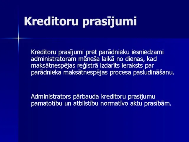 Kreditoru prasījumi Kreditoru prasījumi pret parādnieku iesniedzami administratoram mēneša laikā no