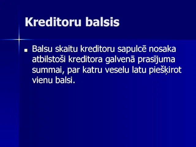 Kreditoru balsis Balsu skaitu kreditoru sapulcē nosaka atbilstoši kreditora galvenā prasījuma