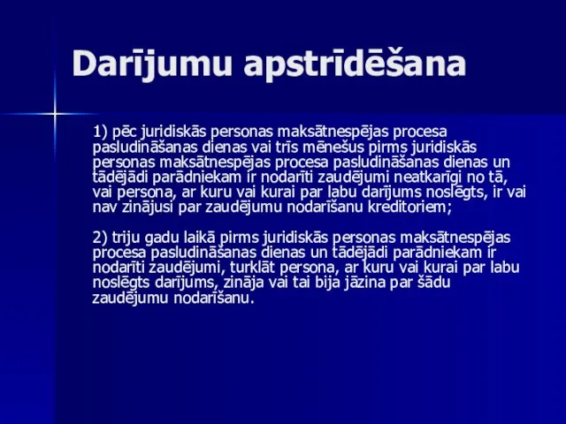 Darījumu apstrīdēšana 1) pēc juridiskās personas maksātnespējas procesa pasludināšanas dienas vai