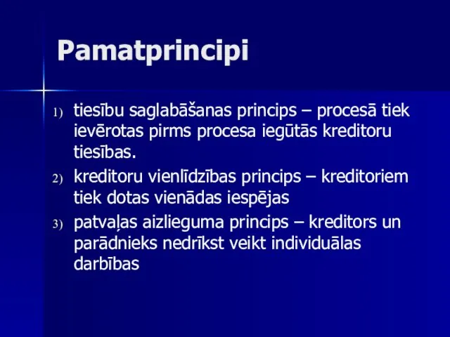 Pamatprincipi tiesību saglabāšanas princips – procesā tiek ievērotas pirms procesa iegūtās