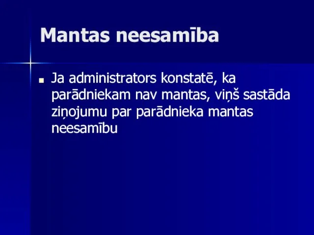 Mantas neesamība Ja administrators konstatē, ka parādniekam nav mantas, viņš sastāda ziņojumu par parādnieka mantas neesamību