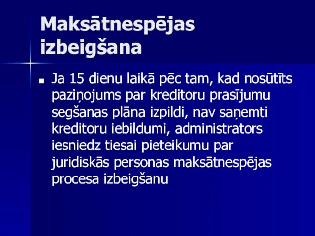 Maksātnespējas izbeigšana Ja 15 dienu laikā pēc tam, kad nosūtīts paziņojums