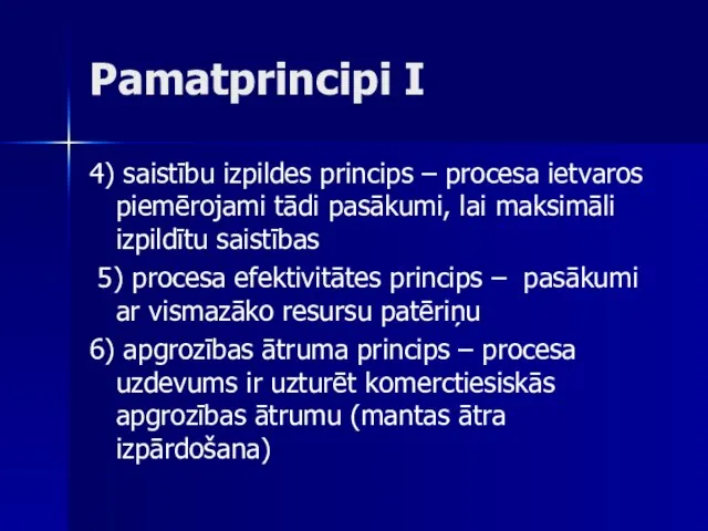 Pamatprincipi I 4) saistību izpildes princips – procesa ietvaros piemērojami tādi