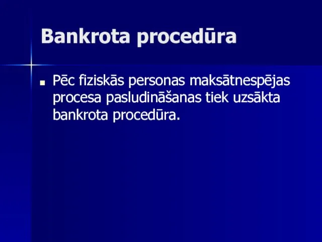 Bankrota procedūra Pēc fiziskās personas maksātnespējas procesa pasludināšanas tiek uzsākta bankrota procedūra.