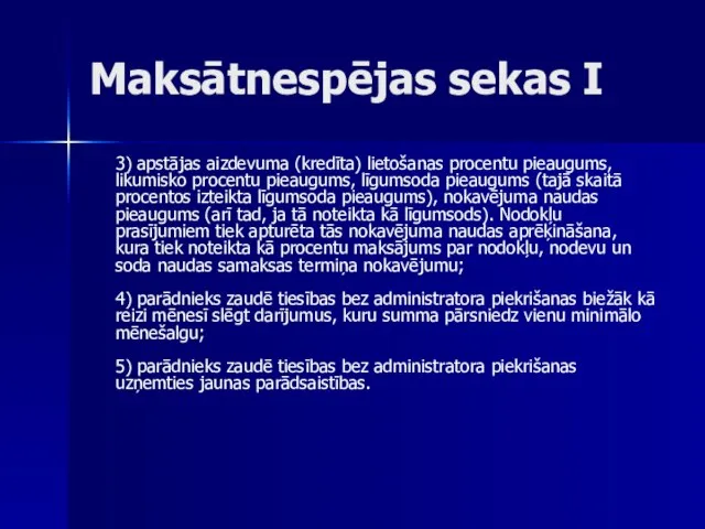 Maksātnespējas sekas I 3) apstājas aizdevuma (kredīta) lietošanas procentu pieaugums, likumisko