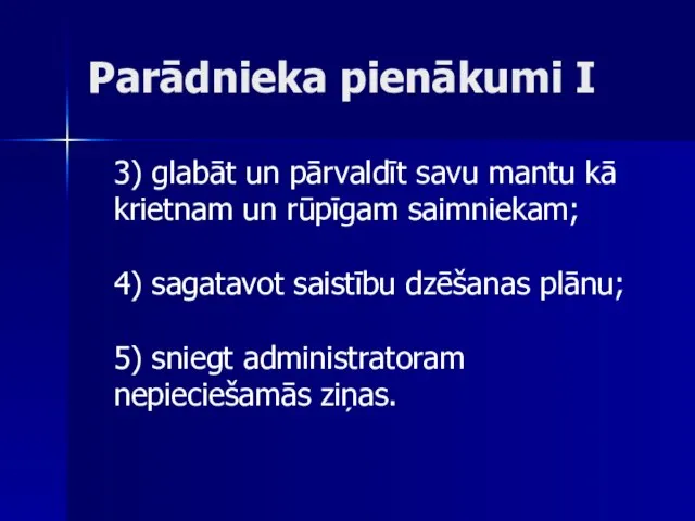 Parādnieka pienākumi I 3) glabāt un pārvaldīt savu mantu kā krietnam