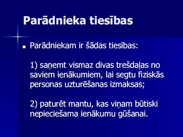 Parādnieka tiesības Parādniekam ir šādas tiesības: 1) saņemt vismaz divas trešdaļas