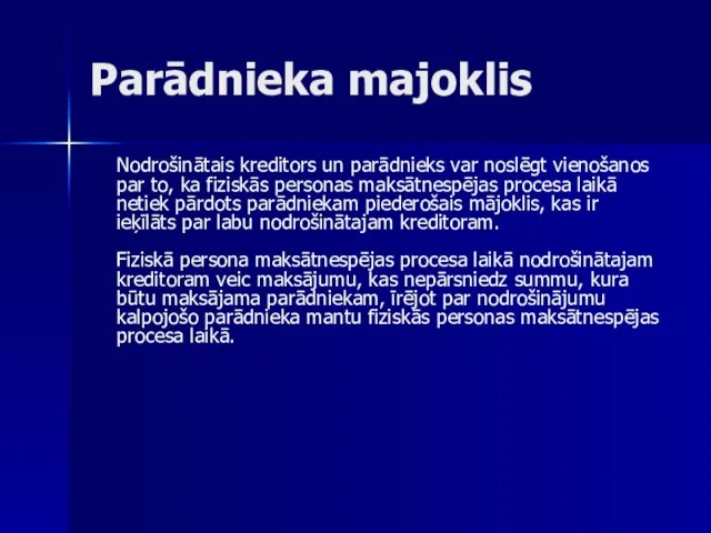 Parādnieka majoklis Nodrošinātais kreditors un parādnieks var noslēgt vienošanos par to,