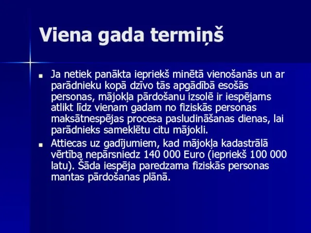 Viena gada termiņš Ja netiek panākta iepriekš minētā vienošanās un ar