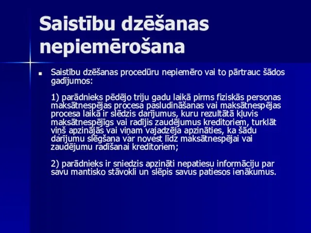 Saistību dzēšanas nepiemērošana Saistību dzēšanas procedūru nepiemēro vai to pārtrauc šādos