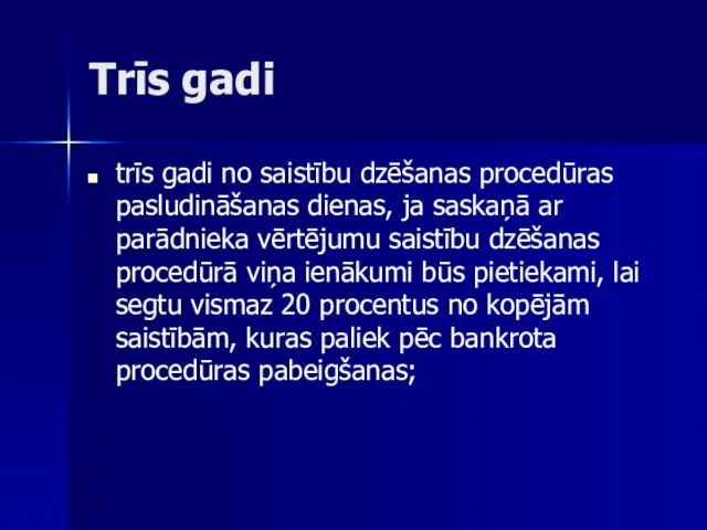 Trīs gadi trīs gadi no saistību dzēšanas procedūras pasludināšanas dienas, ja