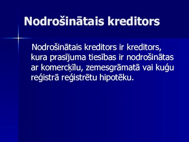 Nodrošinātais kreditors Nodrošinātais kreditors ir kreditors, kura prasījuma tiesības ir nodrošinātas