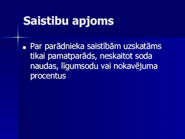 Saistibu apjoms Par parādnieka saistībām uzskatāms tikai pamatparāds, neskaitot soda naudas, līgumsodu vai nokavējuma procentus