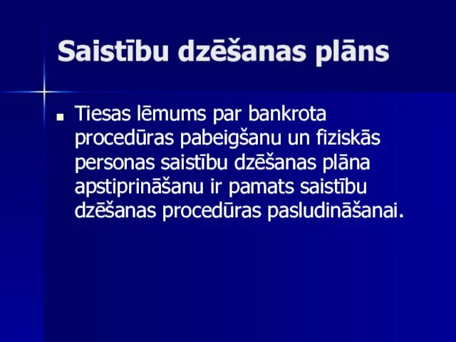 Saistību dzēšanas plāns Tiesas lēmums par bankrota procedūras pabeigšanu un fiziskās