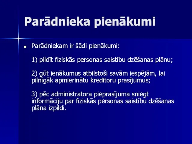 Parādnieka pienākumi Parādniekam ir šādi pienākumi: 1) pildīt fiziskās personas saistību