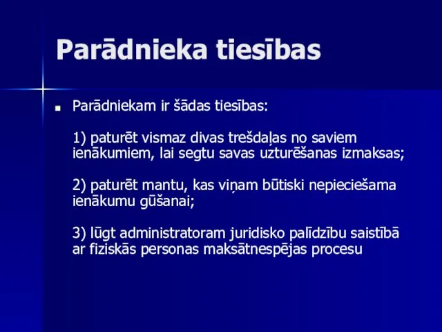 Parādnieka tiesības Parādniekam ir šādas tiesības: 1) paturēt vismaz divas trešdaļas